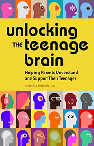 Unlocking The Teenage Brain: Helping Parents Understand And Support Their Teenager Unlocking The Teenage Brain: Helping Parents Understand And Support Their Teenager