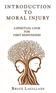 Introduction To Moral Injury: A Spiritual Look For First Responders - 9781664251700 Introduction To Moral Injury: A Spiritual Look For First Responders - 9781664251700