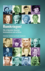 Rumkriegen!: Wie Erfolgreiche Menschen Kommunizieren Und Verführen (German Edition)