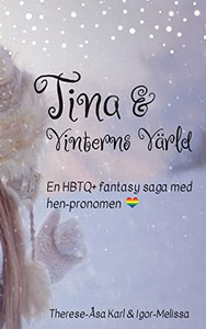 Tina Och Vinterns Värld: En Värmande Hbtq+ Saga För Hela Familjen (Swedish Edition)