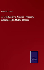 An Introduction To Chemical Philosophy According To The Modern Theories - 9783752571615