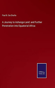 A Journey To Ashango-Land: And Further Penetration Into Equatorial Africa - 9783752566253 A Journey To Ashango-Land: And Further Penetration Into Equatorial Africa - 9783752566253