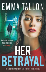 Her Betrayal: An Absolutely Addictive And Gripping Crime Thriller (The Drew Family Series)