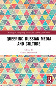 Queering Russian Media And Culture (Routledge Contemporary Russia And Eastern Europe Series) Queering Russian Media And Culture (Routledge Contemporary Russia And Eastern Europe Series)