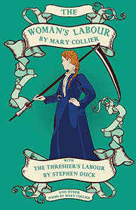 The Woman'S Labour: With The Thresher'S Labour By Stephen Duck And Other Poems By Mary Collier The Woman'S Labour: With The Thresher'S Labour By Stephen Duck And Other Poems By Mary Collier