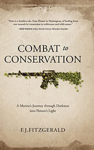 Combat To Conservation: A Marine'S Journey Through Darkness Into Nature'S Light - 9781646636396