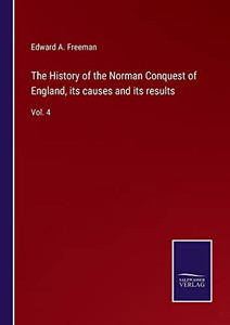 The History Of The Norman Conquest Of England, Its Causes And Its Results: Vol. 4 - 9783752569704 The History Of The Norman Conquest Of England, Its Causes And Its Results: Vol. 4 - 9783752569704