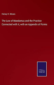 The Law Of Mandamus And The Practice Connected With It, With An Appendix Of Forms - 9783752569896 The Law Of Mandamus And The Practice Connected With It, With An Appendix Of Forms - 9783752569896