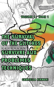 The Survival Of The Glitches/Survivre Aux Problèmes Techniques: Volume 1 / Tome 1 (French Edition) The Survival Of The Glitches/Survivre Aux Problèmes Techniques: Volume 1 / Tome 1 (French Edition)