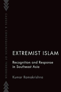 Extremist Islam: Recognition And Response In Southeast Asia (Causes And Consequences Of Terrorism)