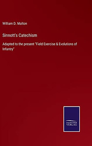 Sinnott'S Catechism: Adapted To The Present Field Exercise & Evolutions Of Infantry - 9783752565096 Sinnott'S Catechism: Adapted To The Present Field Exercise & Evolutions Of Infantry - 9783752565096