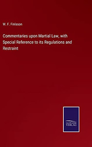 Commentaries Upon Martial Law, With Special Reference To Its Regulations And Restraint - 9783752567014 Commentaries Upon Martial Law, With Special Reference To Its Regulations And Restraint - 9783752567014
