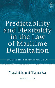 Predictability and Flexibility in the Law of Maritime Delimitation (Studies in International Law)
