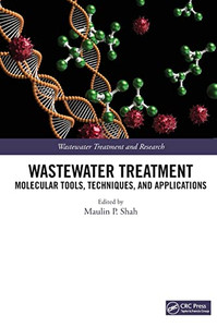 Wastewater Treatment: Molecular Tools, Techniques, And Applications (Wastewater Treatment And Research) Wastewater Treatment: Molecular Tools, Techniques, And Applications (Wastewater Treatment And Research)