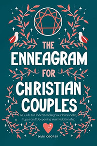 The Enneagram For Christian Couples: A Guide To Understanding Your Personality Types And Deepening Your Relationship