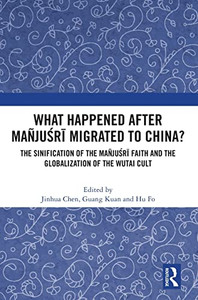 What Happened After Mañjusri Migrated To China?: The International And Transcultural Characteristics Of The Wutai Cult