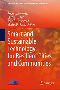 Smart And Sustainable Technology For Resilient Cities And Communities (Advances In Sustainability Science And Technology)