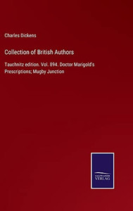 Collection Of British Authors: Tauchnitz Edition. Vol. 894. Doctor Marigold'S Prescriptions; Mugby Junction - 9783752563832 Collection Of British Authors: Tauchnitz Edition. Vol. 894. Doctor Marigold'S Prescriptions; Mugby Junction - 9783752563832