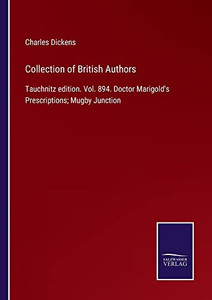 Collection Of British Authors: Tauchnitz Edition. Vol. 894. Doctor Marigold'S Prescriptions; Mugby Junction - 9783752563825 Collection Of British Authors: Tauchnitz Edition. Vol. 894. Doctor Marigold'S Prescriptions; Mugby Junction - 9783752563825