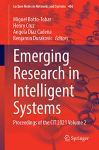 Emerging Research In Intelligent Systems: Proceedings Of The Cit 2021 Volume 2 (Lecture Notes In Networks And Systems, 406)