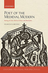 Poet Of The Medieval Modern: Reading The Early Medieval Library With David Jones (Oxford Textual Perspectives) - 9780198860143 Poet Of The Medieval Modern: Reading The Early Medieval Library With David Jones (Oxford Textual Perspectives) - 9780198860143