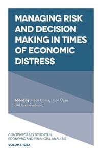 Managing Risk And Decision Making In Times Of Economic Distress (Contemporary Studies In Economic And Financial Analysis, 108)