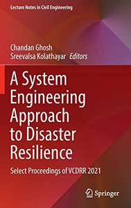 A System Engineering Approach To Disaster Resilience: Select Proceedings Of Vcdrr 2021 (Lecture Notes In Civil Engineering, 205)