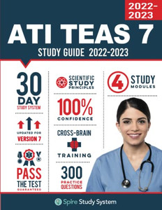 Ati Teas 7 Study Guide: Spire Study System'S Ati Teas 7Th Edition Test Prep Guide With Practice Test Review Questions For The Test Of Essential Academic Skills