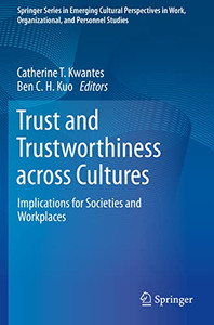 Trust And Trustworthiness Across Cultures: Implications For Societies And Workplaces (Springer Series In Emerging Cultural Perspectives In Work, Organizational, And Personnel Studies)