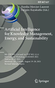 Artificial Intelligence For Knowledge Management, Energy, And Sustainability: 9Th Ifip Wg 12.6 And 1St Ifip Wg 12.11 International Workshop, Ai4Kmes ... And Communication Technology, 637)