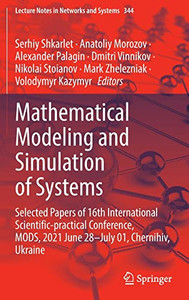 Mathematical Modeling And Simulation Of Systems: Selected Papers Of 16Th International Scientific-Practical Conference, Mods, 2021 June 28July 01, ... (Lecture Notes In Networks And Systems, 344)