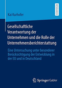 Gesellschaftliche Verantwortung Der Unternehmen Und Die Rolle Der Unternehmensberichterstattung: Eine Untersuchung Unter Besonderer Berücksichtigung ... In Der Eu Und In Deutschland (German Edition) Gesellschaftliche Verantwortung Der Unternehmen Und Die Rolle Der Unternehmensberichterstattung: Eine Untersuchung Unter Besonderer Berücksichtigung ... In Der Eu Und In Deutschland (German Edition)