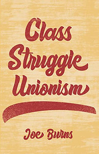 Class Struggle Unionism Class Struggle Unionism