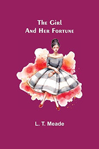 The Girl And Her Fortune The Girl And Her Fortune