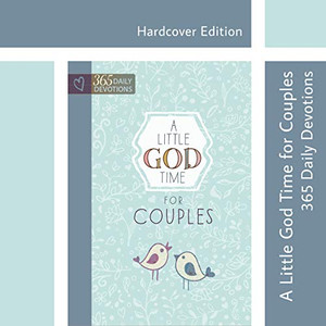 A Little God Time for Couples: 365 Daily Devotions (Hardcover) � Perfect Engagement and Anniversary Gift for Couples A Little God Time for Couples: 365 Daily Devotions (Hardcover) � Perfect Engagement and Anniversary Gift for Couples