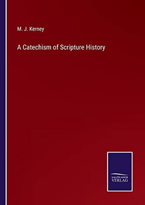 A Catechism Of Scripture History A Catechism Of Scripture History