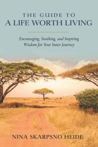 The Guide To A Life Worth Living