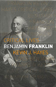 Benjamin Franklin (Critical Lives)