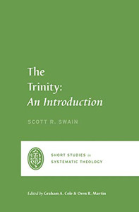 The Trinity: An Introduction (Short Studies in Systematic Theology)
