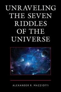 Unraveling The Seven Riddles Of The Universe