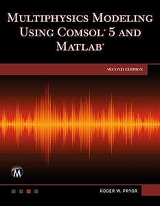 Multiphysics Modeling Using Comsol 5 And Matlab