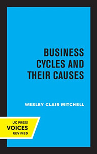Business Cycles And Their Causes - 9780520332416