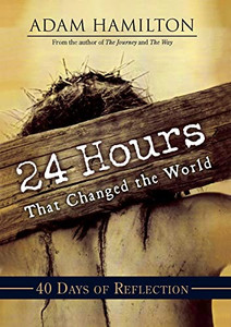 24 Hours That Changed The World 40 Days Of Reflection
