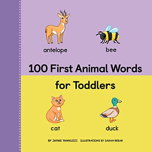 100 First Animal Words For Toddlers (100 First Words) 100 First Animal Words For Toddlers (100 First Words)