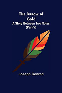 The Arrow Of Gold: A Story Between Two Notes (Part-V) The Arrow Of Gold: A Story Between Two Notes (Part-V)