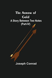 The Arrow Of Gold: A Story Between Two Notes (Part-Iv) The Arrow Of Gold: A Story Between Two Notes (Part-Iv)