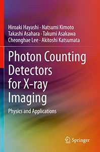 Photon Counting Detectors For X-Ray Imaging: Physics And Applications Photon Counting Detectors For X-Ray Imaging: Physics And Applications
