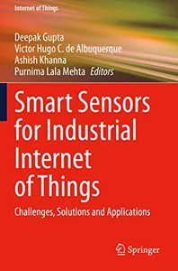 Smart Sensors For Industrial Internet Of Things: Challenges, Solutions And Applications Smart Sensors For Industrial Internet Of Things: Challenges, Solutions And Applications