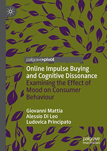 Online Impulse Buying And Cognitive Dissonance: Examining The Effect Of Mood On Consumer Behaviour Online Impulse Buying And Cognitive Dissonance: Examining The Effect Of Mood On Consumer Behaviour
