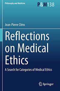 Reflections On Medical Ethics: A Search For Categories Of Medical Ethics (Philosophy And Medicine, 138) Reflections On Medical Ethics: A Search For Categories Of Medical Ethics (Philosophy And Medicine, 138)